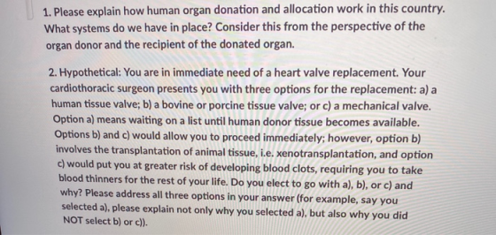 1. Please explain how human organ donation and allocation work in this country. What systems do we have in place? Consider th