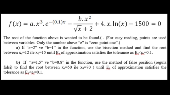 1. b. x² f(x) = a. x3.e-(0.1)x - *+ 4. x. In(x) – 1500 = 0 VX + 2 The root of the function above is wanted to be found. ( . (