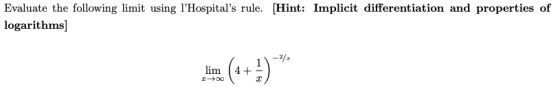 Evaluate the following limit using lHospitals rule. (Hint: Implicit differentiation and properties of logarithms) -- lim 10