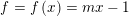 \small f=f\left ( x \right )=mx-1