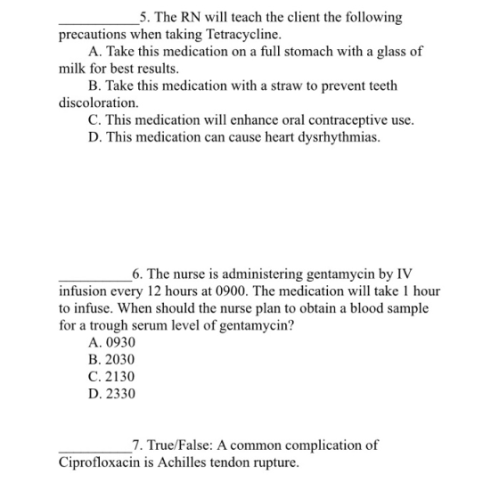 _5. The RN will teach the client the following precautions when taking Tetracycline. A. Take this medication on a full stomac