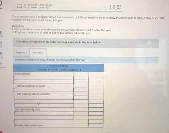 Work in process, beginning Work in process, ending $ 40.900 $ 70.900 The company uses a predetermined overhead rate of $20 pe