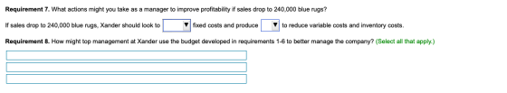 Requirement 7. What actions might you take as a manager to improve profitability if sales drop to 240,000 blue rugs? If sales