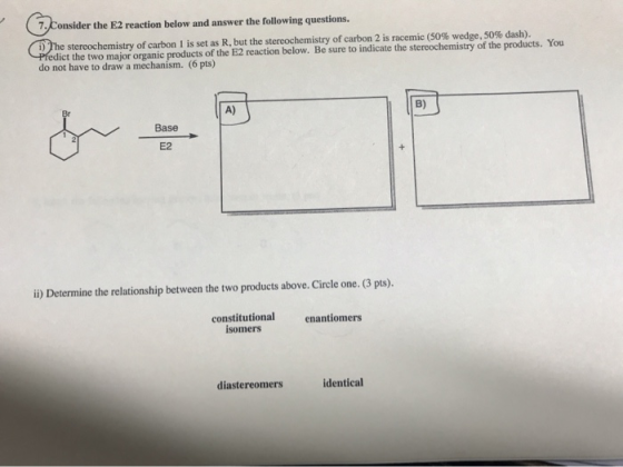 7. Consider the E2 reaction below and answer the following questions. (1) The stereochemistry of carbon 1 is set as R, but th