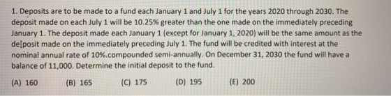1. Deposits are to be made to a fund each January 1 and July 1 for the years 2020 through 2030. The deposit made on each July