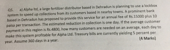 05. a) Alpha Itd, a large fertilizer distributor based in Dehradun is planning to use a lockbox system to speed up collection