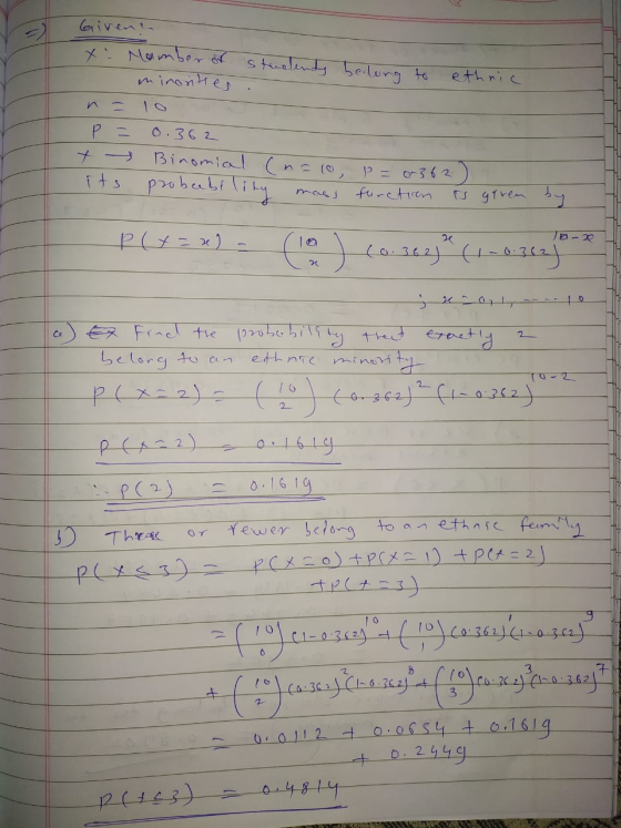 Givena X. Mamber of students belong to minorities. ethnic P = + its 0.362 Binomial (n=co, p=0.362) probeebility mass furction