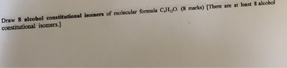 Draw 8 alcohol constitutional isomers of molecular