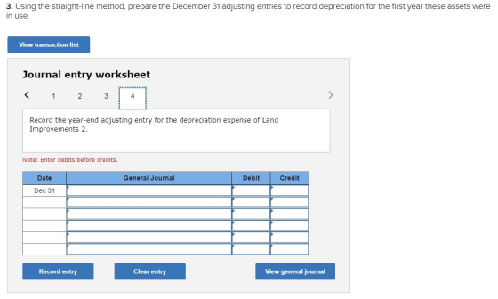 3. Using the straight-line method, prepare the December 31 adjusting entries to record depreciation for the first year these