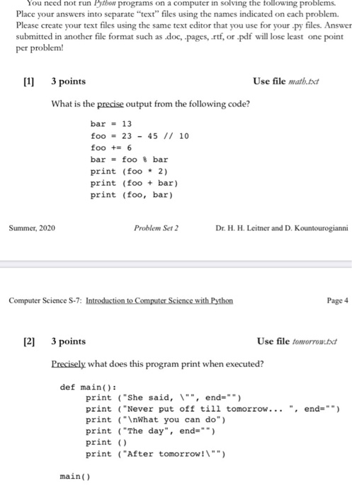 You need not run Python programs on a computer in solving the following problems. Place your answers into separate text fil