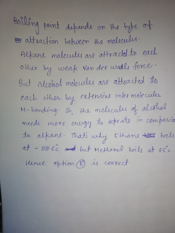Boilim 笆attraction between仏Q molecule ndz on the Aukant moleculey and attracbl to eaul. other b weak van der wada force But Altohol mlewls are atbadtedto each othe bu etensi ntr moleculu H-binduing sa, the malcl alshal to alkans. That ush/チEthane at ond but Methonol boils at s 燭both Rane option cosect