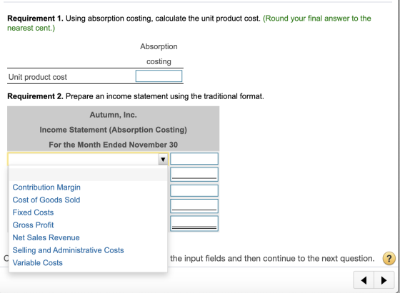 Requirement 1. Using absorption costing, calculate the unit product cost. (Round your final answer to the nearest cent.) Abso