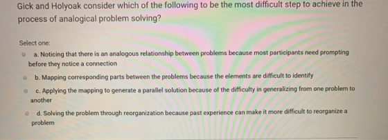 Gick and Holyoak consider which of the following to be the most difficult step to achieve in the process of analogical proble