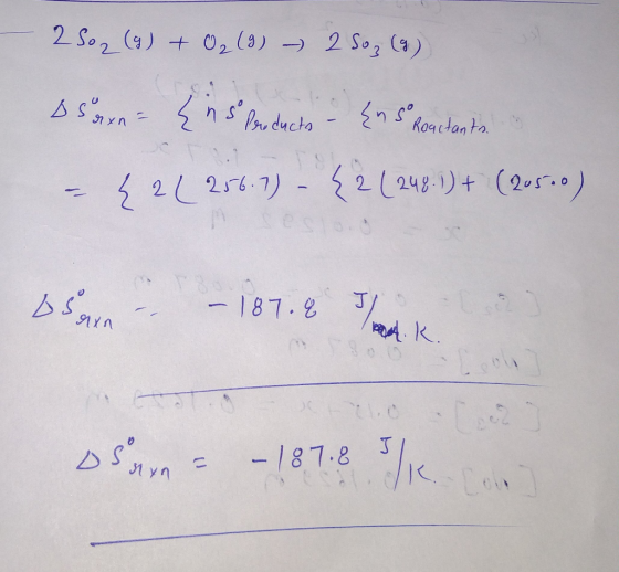 2 Soz (g) + O₂(9) - 2 Soz (9) soron = { in so poroducts - Enso Roactants & - 422256.7) - {2 (248.1) + (20500) barn - - 187. &
