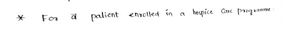 a in * patient enrolled a Care programme . For hospice