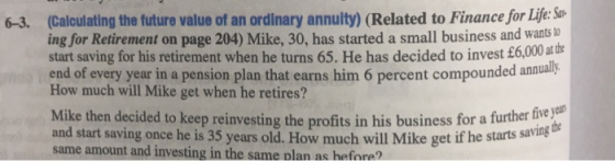 6-3. Calculating the future value of an ordinary annuity) (Related to Finance for Life: Sa ing for Retirement on page 204) Mi