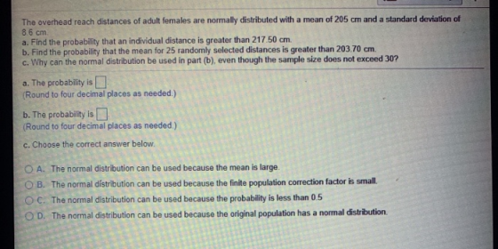 The overhead reach distances of adult females are normally distributed with a mean of 205 cm and a standard deviation of 8.6