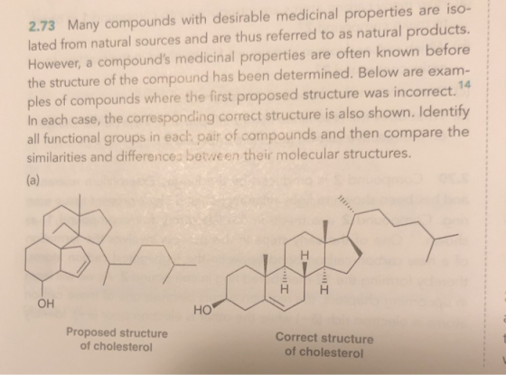 2.73 Many compounds with desirable medicinal properties are iso- lated from natural sources and are thus referred to as natur