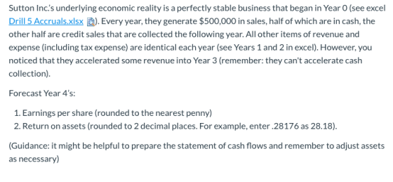 Sutton Inc.s underlying economic reality is a perfectly stable business that began in Year 0 (see excel Drill 5 Accruals.xls