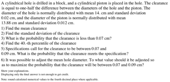 A cylindrical hole is drilled in a block, and a cylindrical piston is placed in the hole. The clearance is equal to one-half