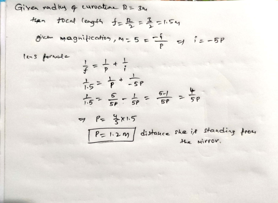 Given nadily of curvature R = 3m then tocal length f= B = 3 / 2 = 1.59 given magnification, m= 5= 여 --5P P lens formale t ---