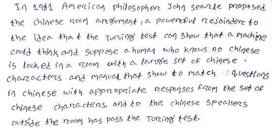 In 1991 American philosopher John Searde proposed the chinese noom argument, a powerful rejoindere to the idea that the Turci