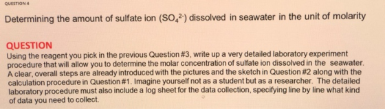 QUESTION 4 Determining the amount of sulfate ion (SO221) dissolved in seawater in the unit of molarity QUESTION Using the rea
