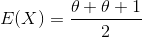 E(X) = \frac{\theta + \theta + 1}{2}