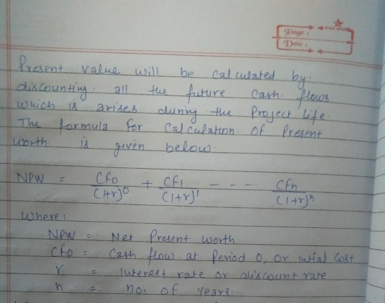 Page Date: Present value will be calculated by. discounting all the future cash flows which is arises during the project life
