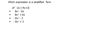 Which expression is a simplified form of -2x (-4x+3) 8x2 - 6x 8x2 + 6x - 8x2 - 3 - 8x2 + 3