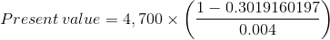 11 - 0.3019160197 Present value = 4,700 x 0.004