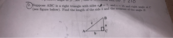 Po g le I 0,300 I With 170.- 210 12. Suppose ABC is a right triangle with sides a afande 25 and right angle (see figure belo