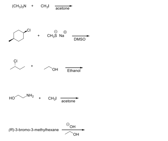 (CH3)3 + CH31 acetone + CHS Na DMSO D OH OH Enamor Ethanol NH2 + HONHO + CH3 CH3l acetone еон (R)-3-bromo-3-methylhexane- он