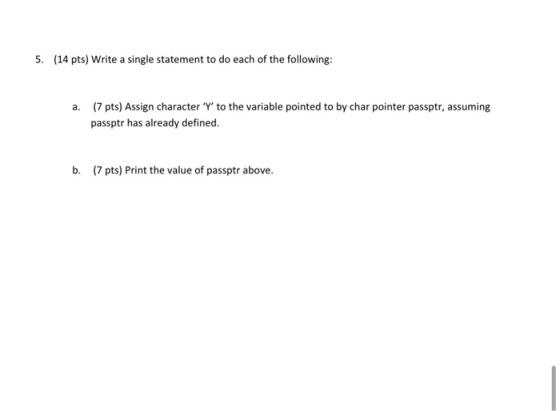 5. (14 pts) Write a single statement to do each of the following: a. (7 pts) Assign character Y to the variable pointed to