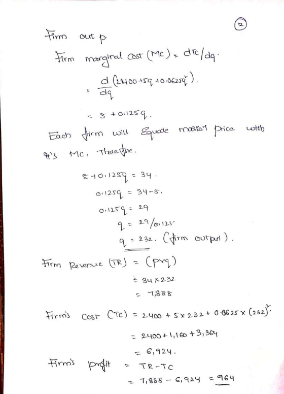 firm outp firm marginal cost (Mc)dtc/da: d (2400+59 +0.06259). 25 +0.1259. Each firm will Equate market price Its Mc, there