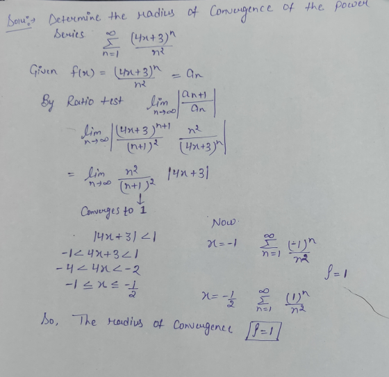 power Sonu Determine the radius of Convergence of the bewies (437 Given By 2 an flol) = (42+3)h = an Ratio test lim - anti -