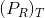 (P_{R})_{T}