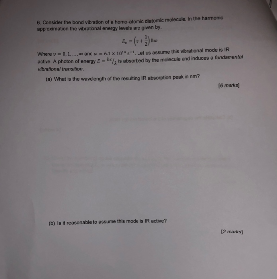 6. Consider the bond vibration of a homo-atomic diatomic molecule. In the harmonic approximation the vibrational energy level