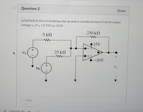 Question 2 20 pts [p3s20q3] In the circuit below, the op-amp is considered ideal. Find the output voltage v. if va = 0.15V, V