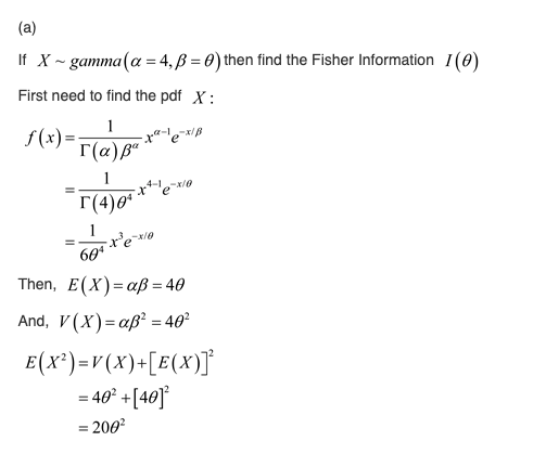 (a) If X - gamma (a = 4,B = 0 ) then find the Fisher Information 1(0) First need to find the pdf X: f(x)=r(a)pata f(x)=-1_rat