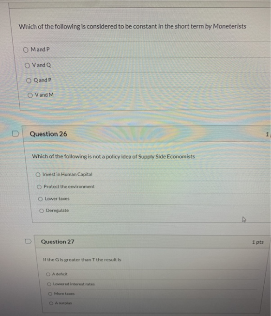 Which of the following is considered to be constant in the short term by Moneterists O Mand P O V and Q O Q and P O Vand M Qu