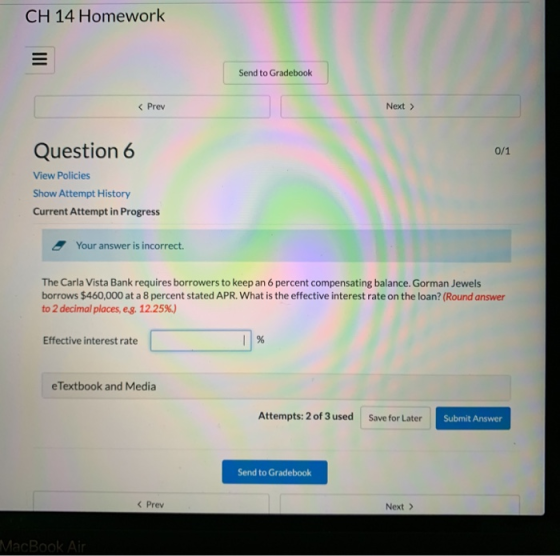 CH 14 Homework L Send to Gradebook Next <Prev Question 6 0/1 View Policies Show Attempt History Current Attempt in Progress Y