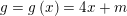 \small g=g\left ( x \right )=4x+m