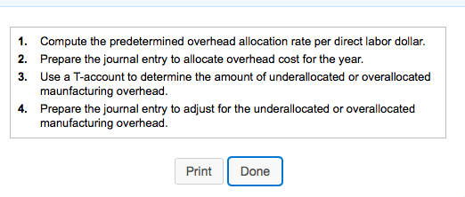 1. Compute the predetermined overhead allocation rate per direct labor dollar 2. Prepare the journal entry to allocate overhe