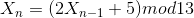 X_n = (2X_{n-1}+5)mod13