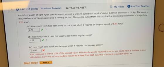 • 7.4/11.11 points Previous Answers SerPSE9 10.P.067. My Notes Ask Your Teacher A 4.00-m length of light nylon cord is wound