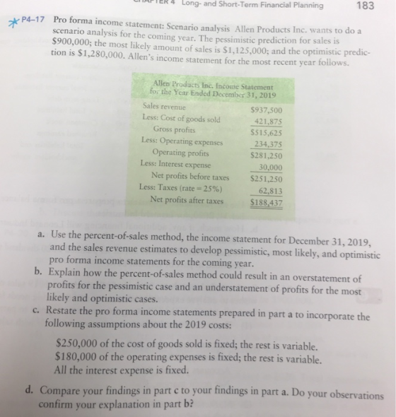 CHAPTER 4 Long- and Short-Term Financial Planning 183 *P4-17 Pro forma income statement: Scenario analysis Allen Products Inc