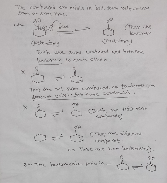 The compound can exists in both form keto onenol fohm at same time. 나 bas (they are tautomer. (keto-form] (enal-form) Both an