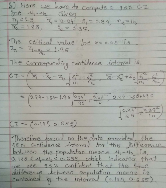 95% CI 6) Here we have to compete a for el-ele. Given, ng =25, x = 2.24 5,= 0.34, ne=10, 22 = 1.85 So = 0.37 The critical val