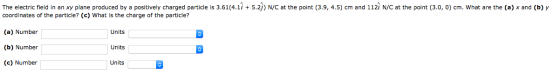 The electric field in an xy plane produced by a positively charged particle is 3.61(4.11 + 5.27) N/C at the point (3.9, 4.5)